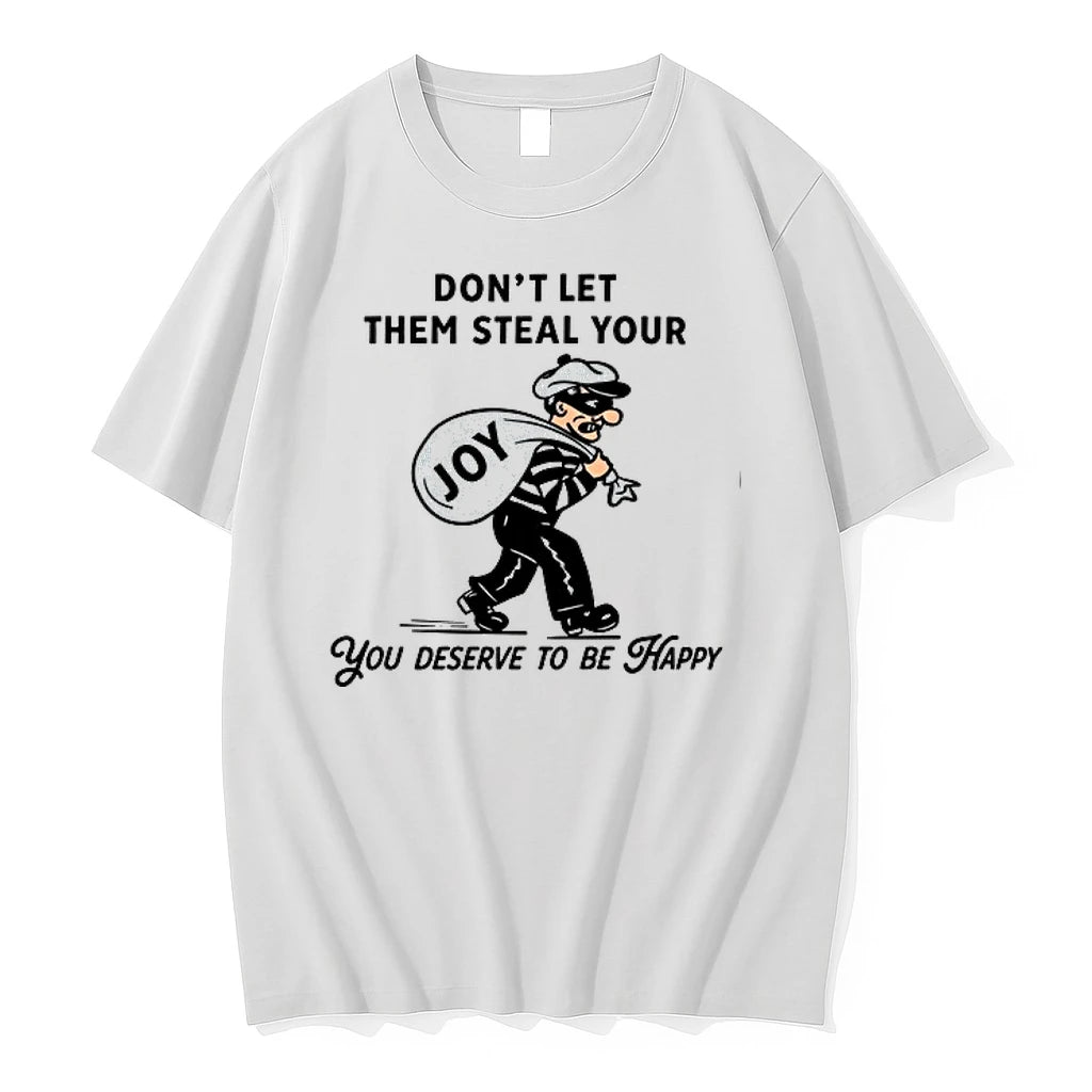 Thief Joy Dont Let Them Steal Your You Deserve To Be Happy 0 Tshirts Sweater