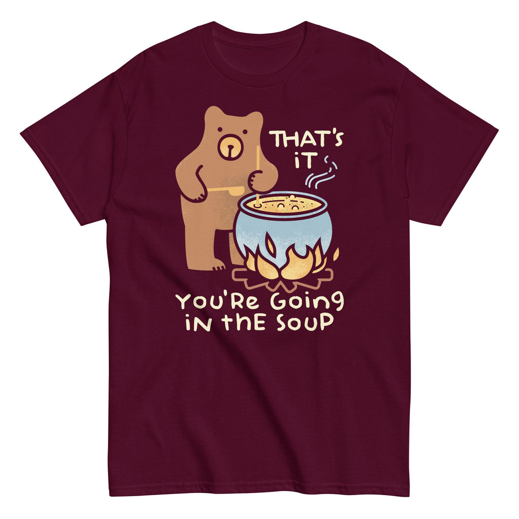 That's It You're Going In The Soup Men's Classic Tee