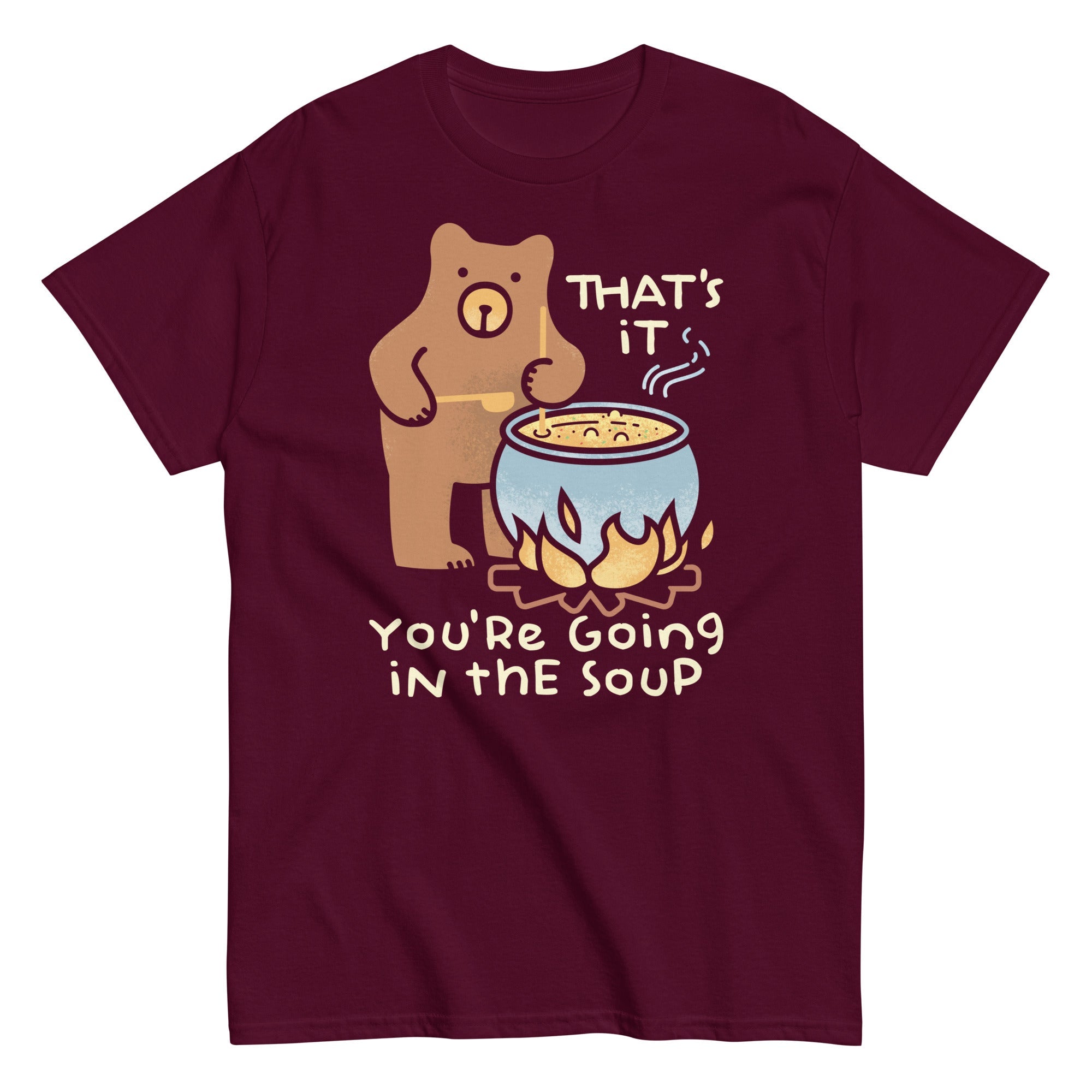 That's It You're Going In The Soup Men's Classic Tee