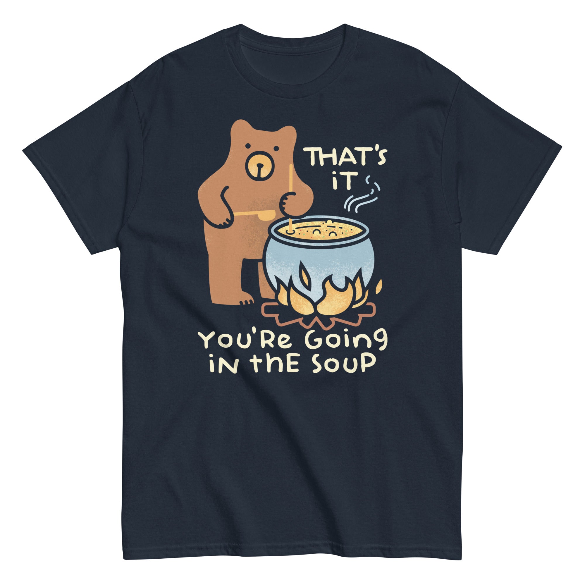 That's It You're Going In The Soup Men's Classic Tee