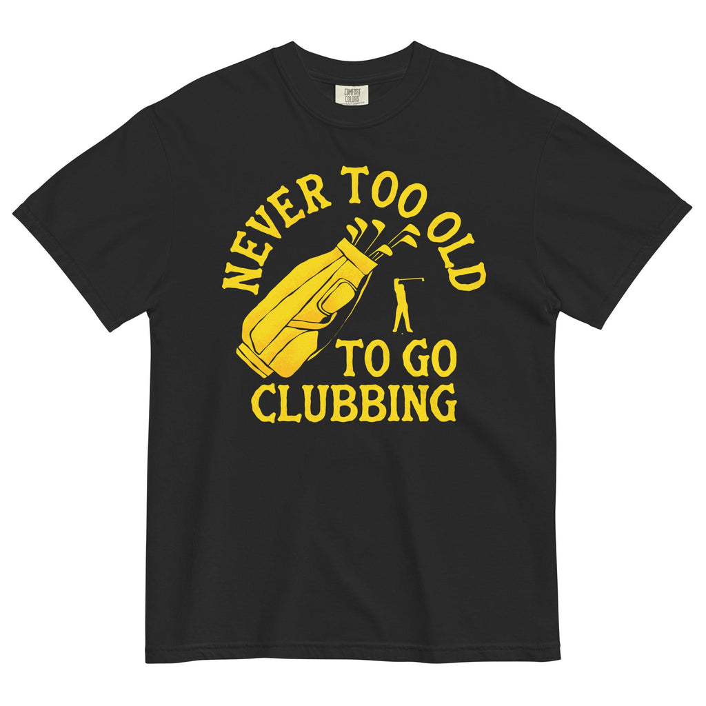 Never Too Old To Go Clubbing Men's Relaxed Fit Tee