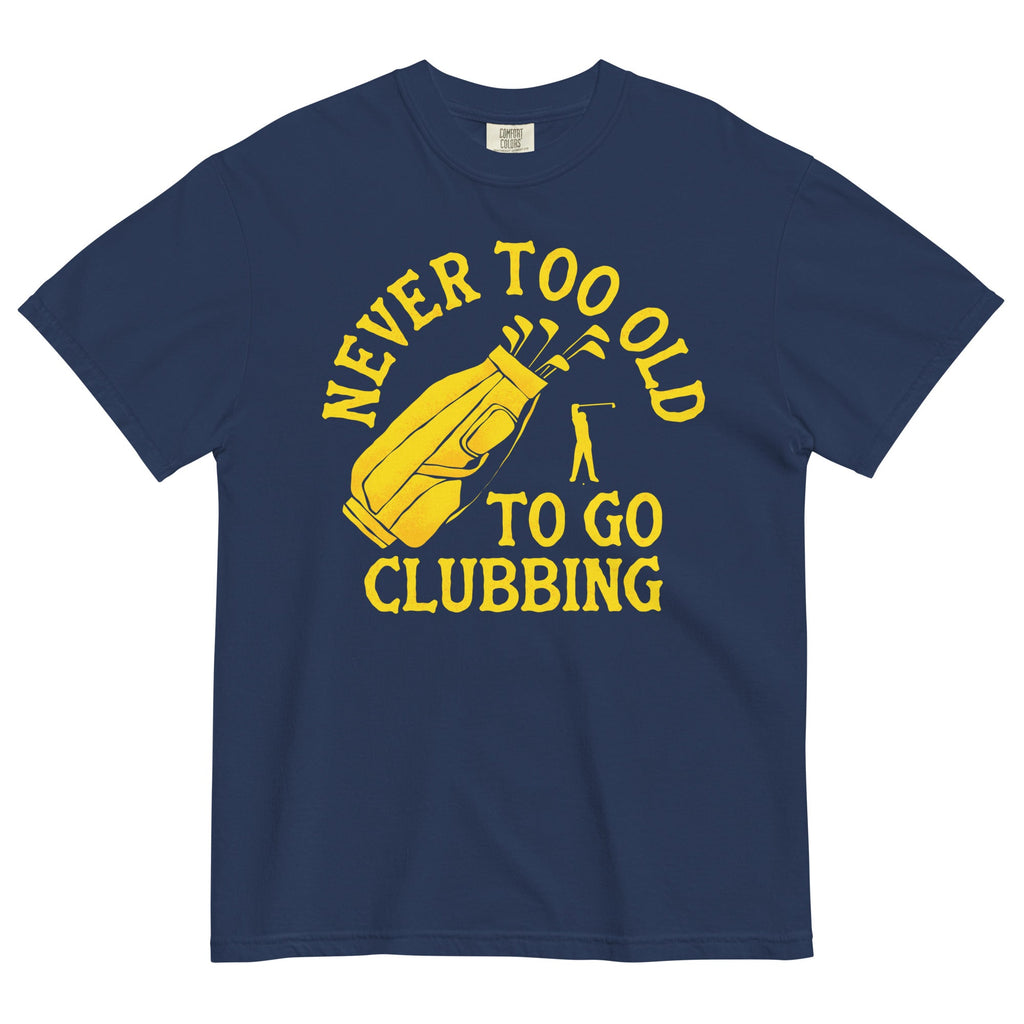 Never Too Old To Go Clubbing Men's Relaxed Fit Tee