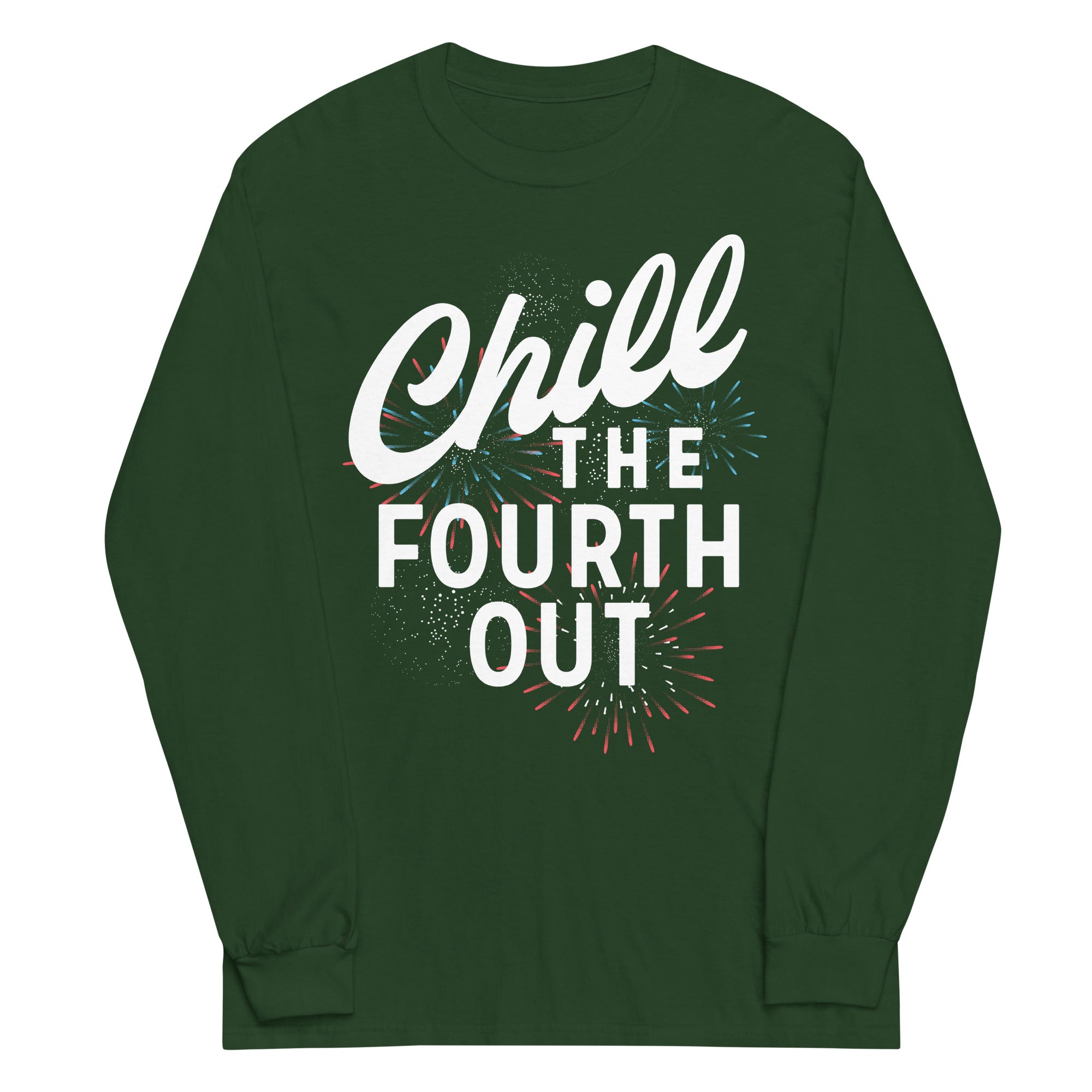Chill The Fourth Out Unisex Long Sleeve Tee
