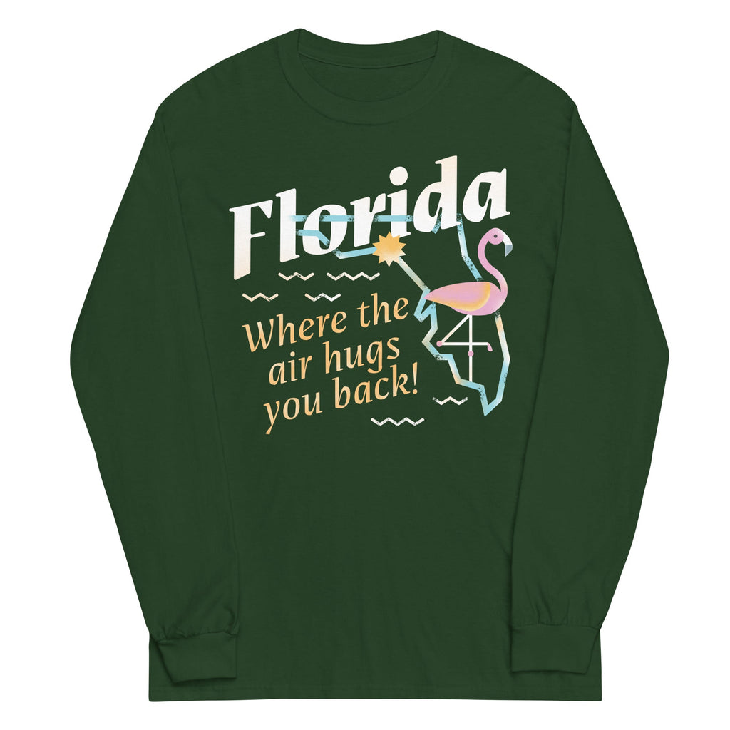 Florida Where The Air Hugs You Back Unisex Long Sleeve Tee
