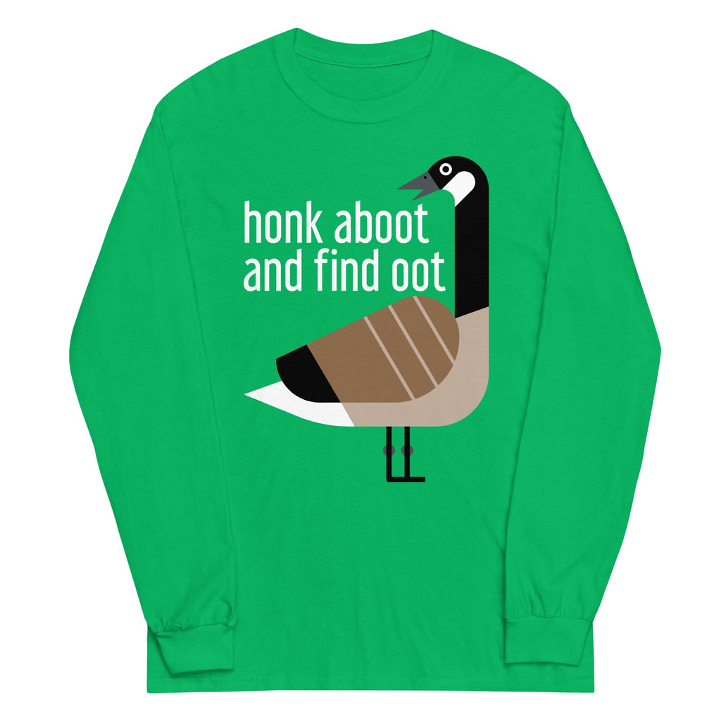 Honk Aboot And Find Oot Unisex Long Sleeve Tee
