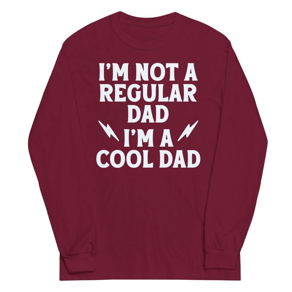 I'm Not A Regular Dad I'm A Cool Dad Unisex Long Sleeve Tee