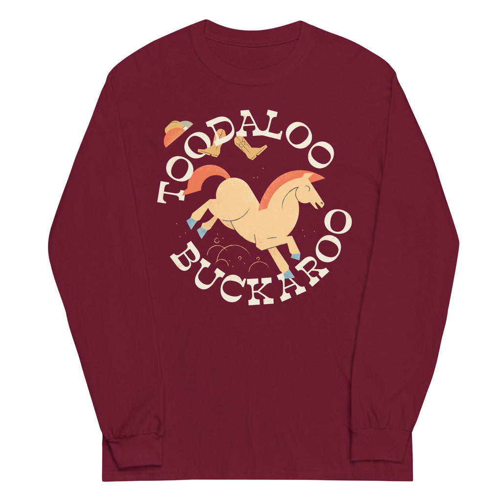 Toodaloo Buckaroo Unisex Long Sleeve Tee