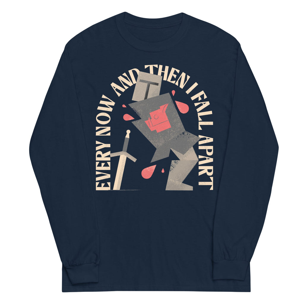 Every Now And Then I Fall Apart Knight Unisex Long Sleeve Tee