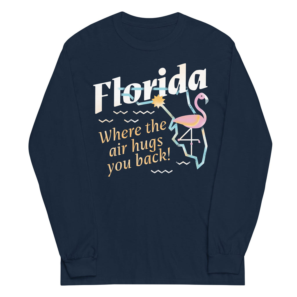 Florida Where The Air Hugs You Back Unisex Long Sleeve Tee