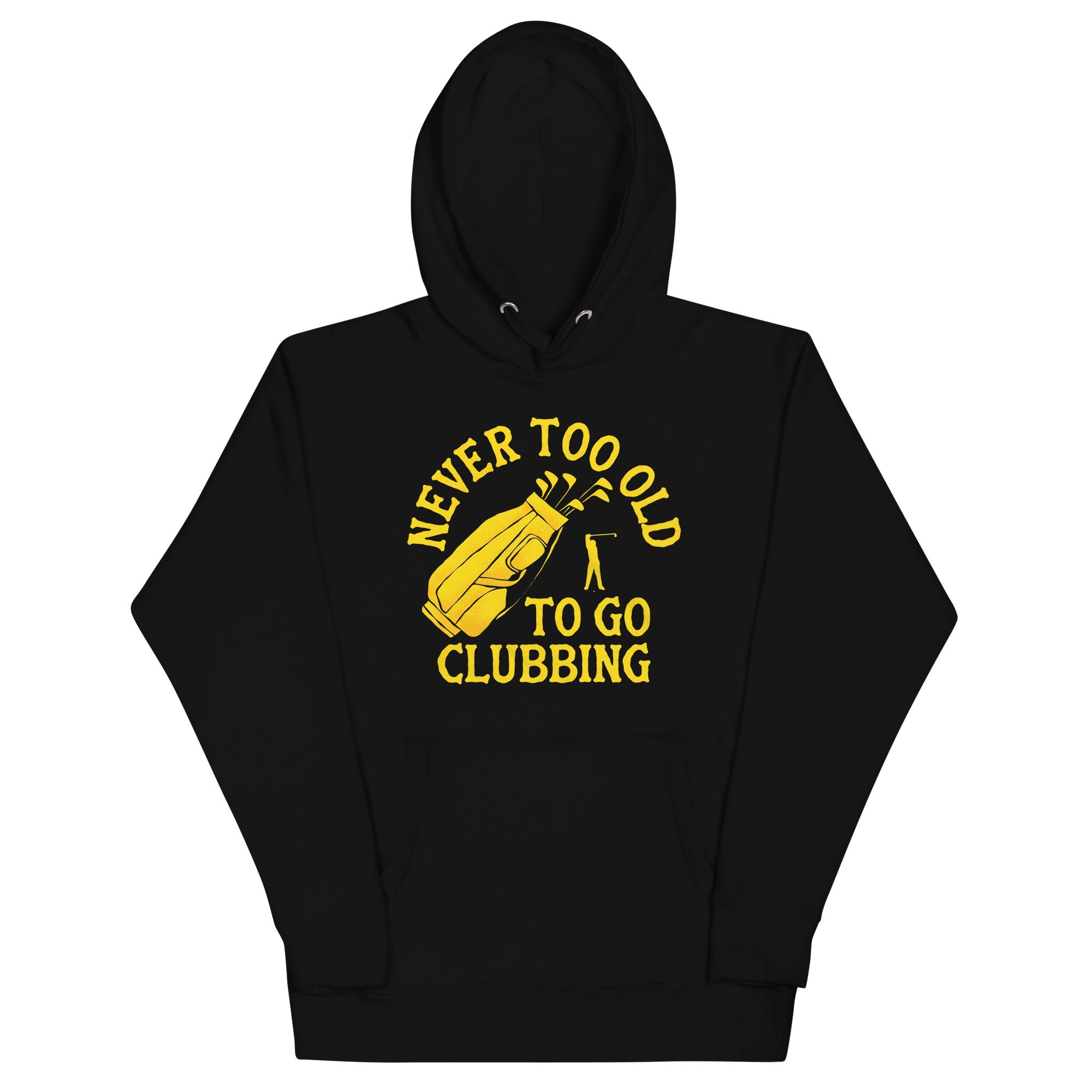 Never Too Old To Go Clubbing Unisex Hoodie