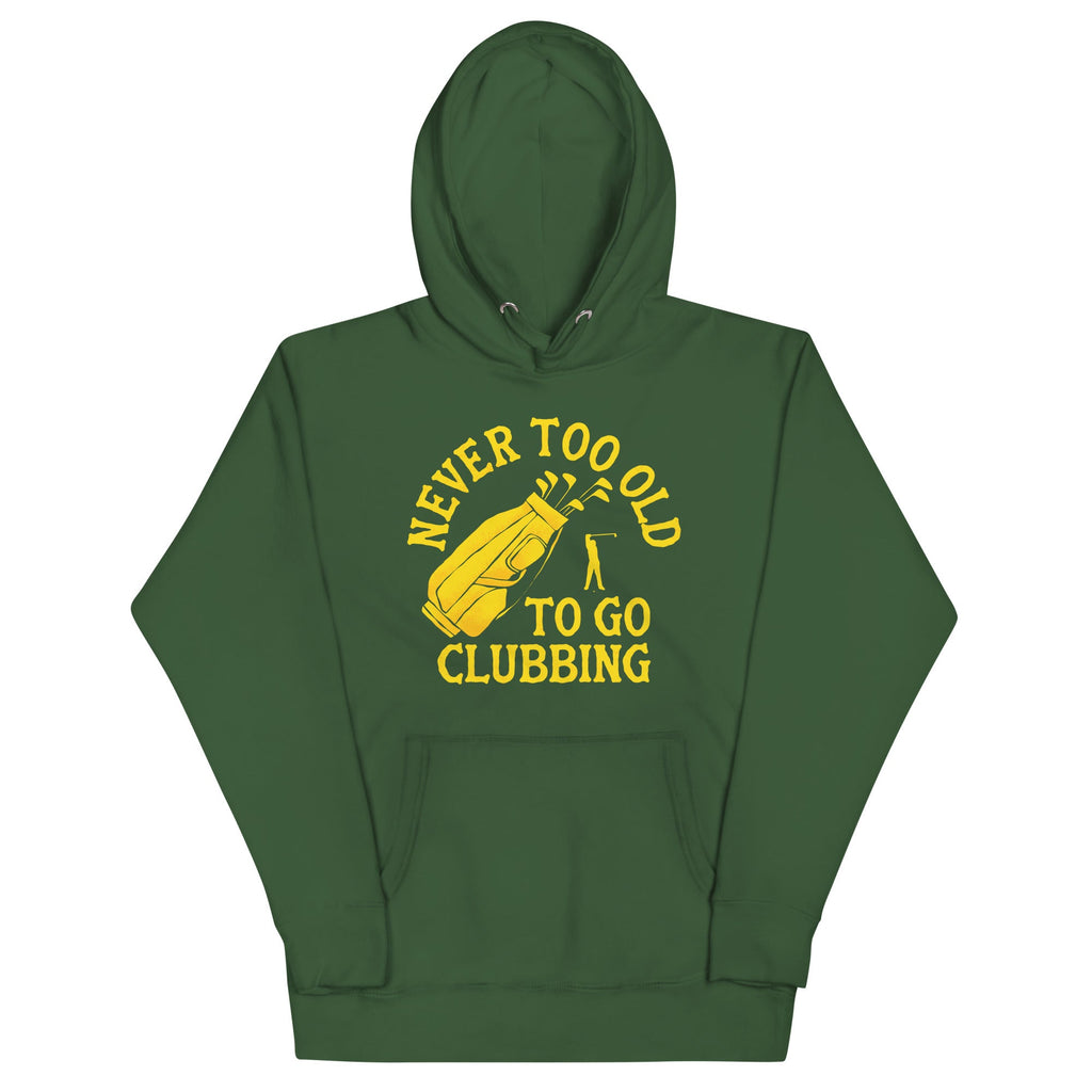 Never Too Old To Go Clubbing Unisex Hoodie