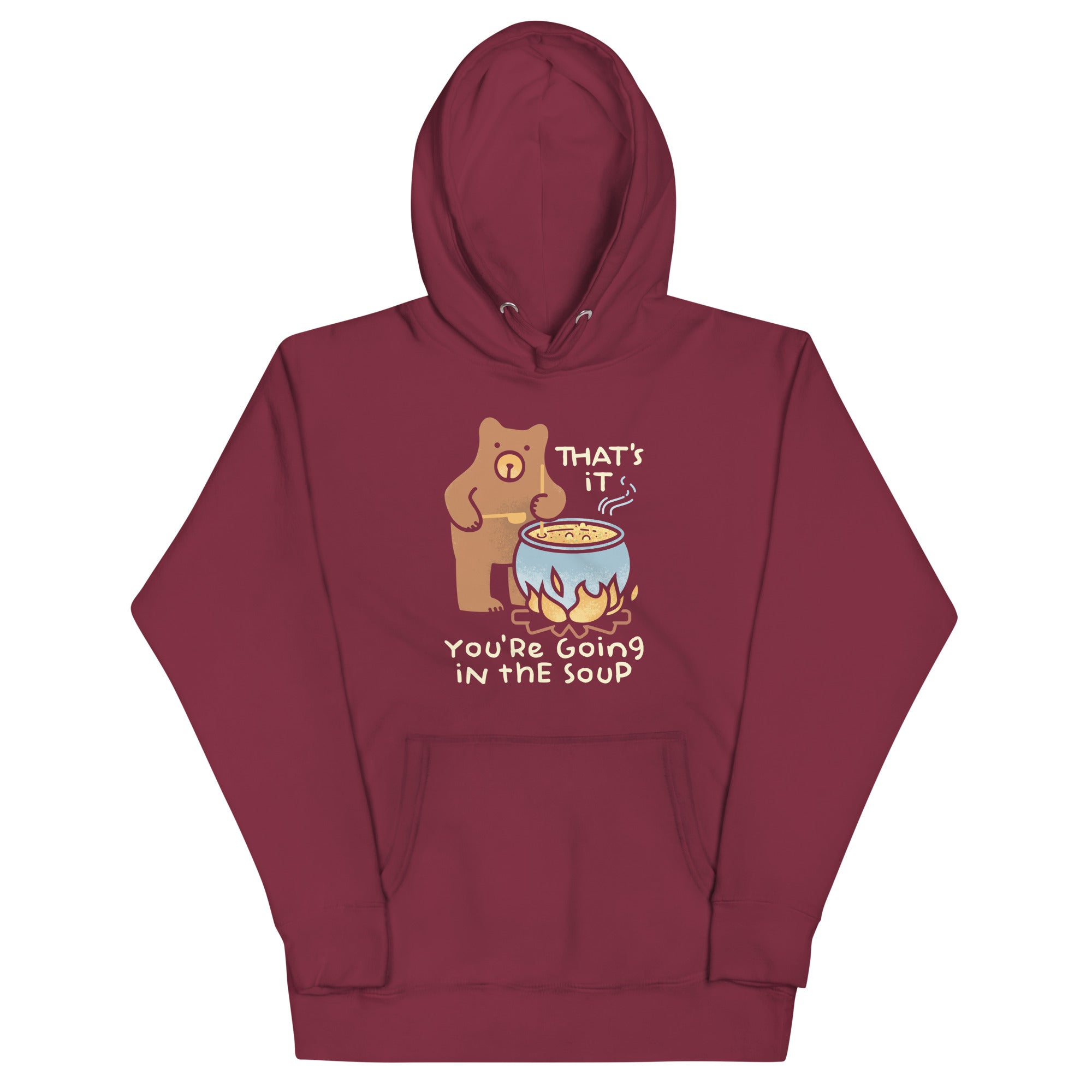 That's It You're Going In The Soup Unisex Hoodie