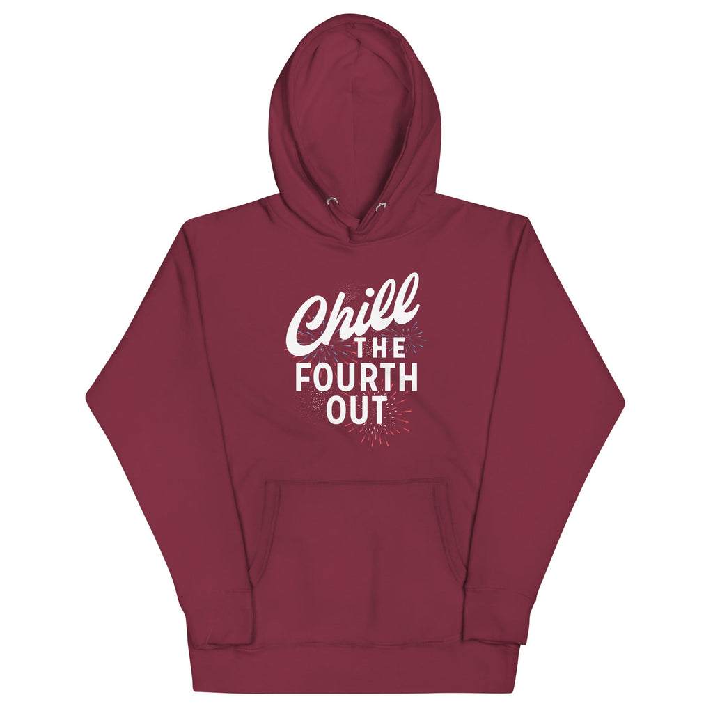 Chill The Fourth Out Unisex Hoodie