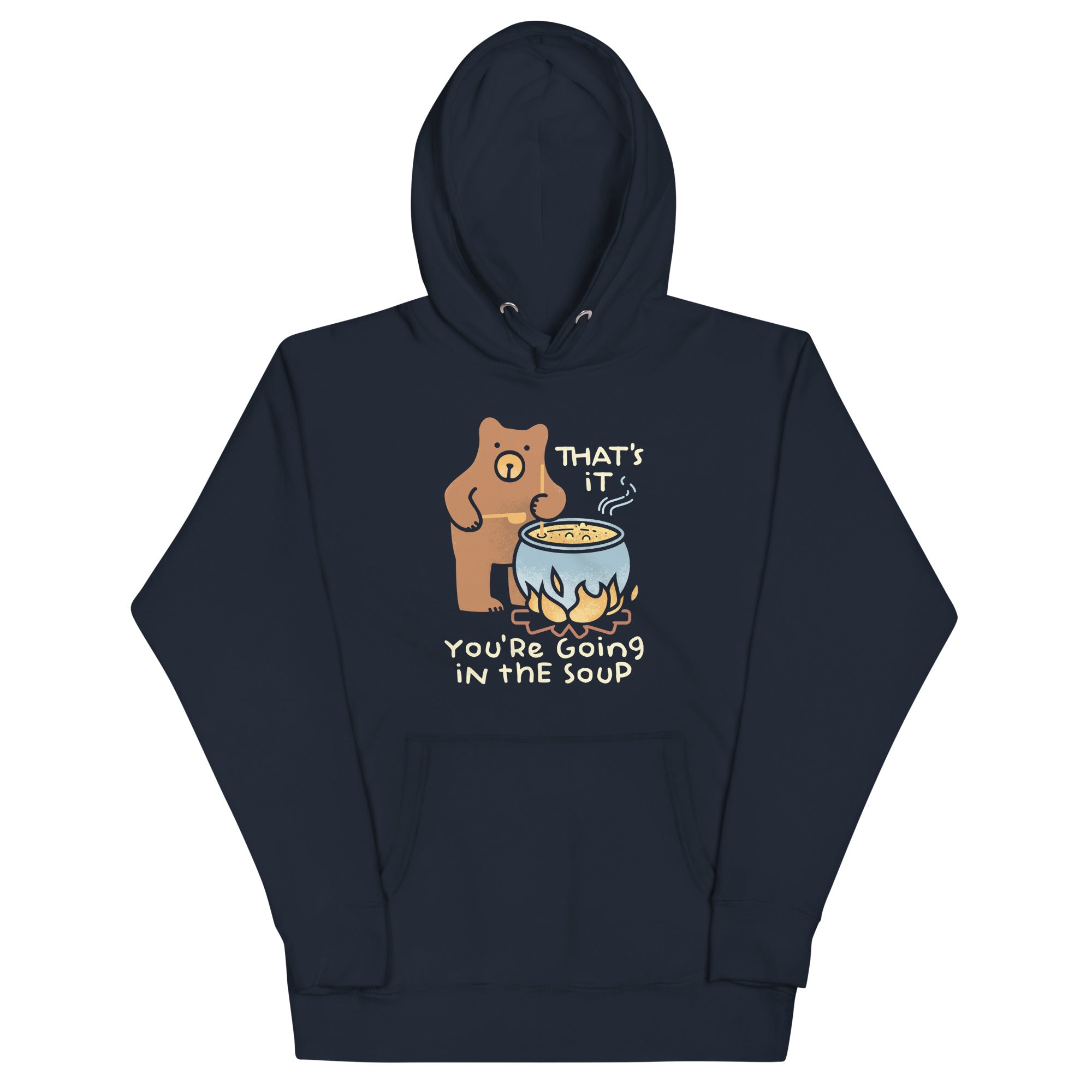 That's It You're Going In The Soup Unisex Hoodie