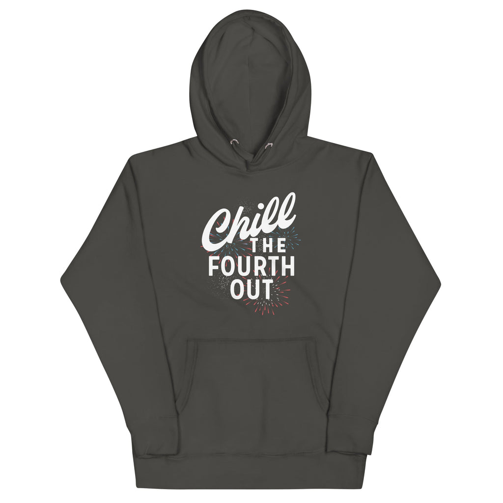 Chill The Fourth Out Unisex Hoodie