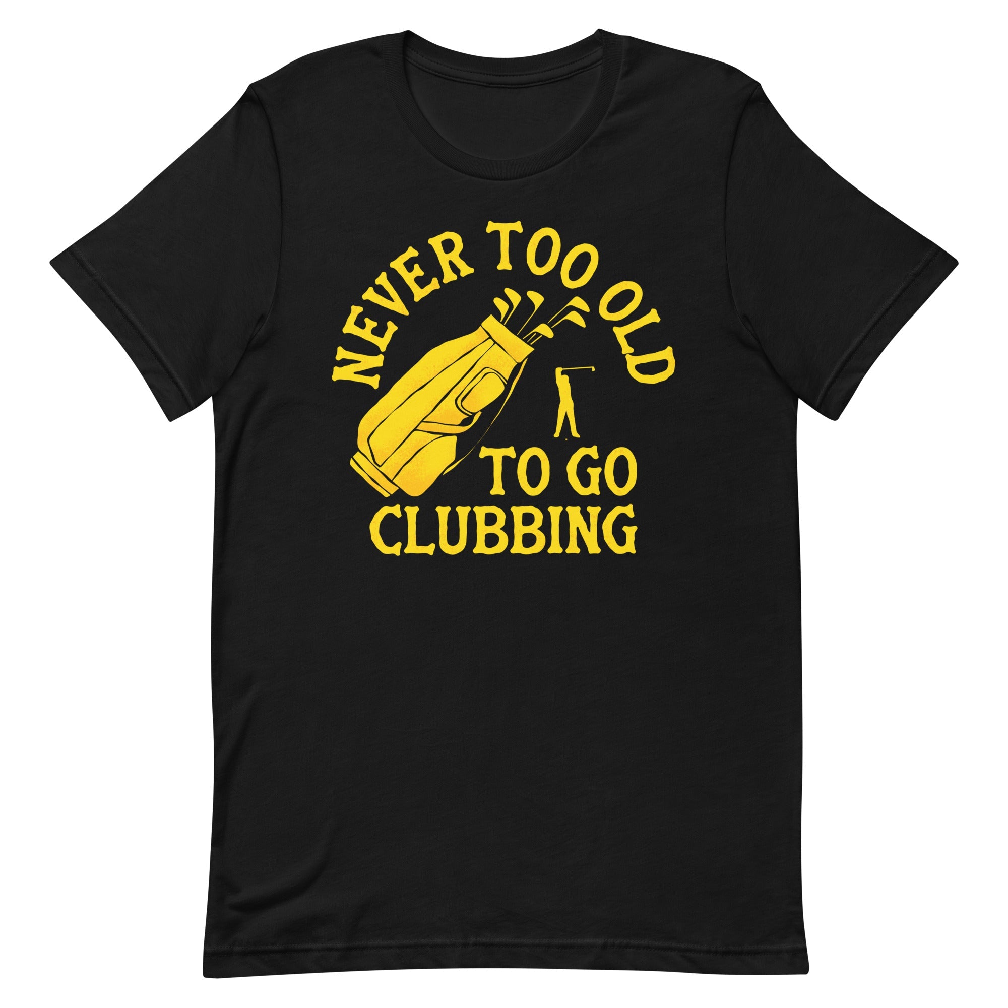 Never Too Old To Go Clubbing Men's Signature Tee