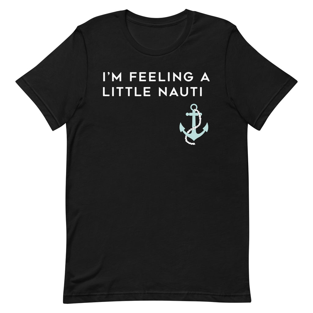 I'm Feeling A Little Nauti Men's Signature Tee