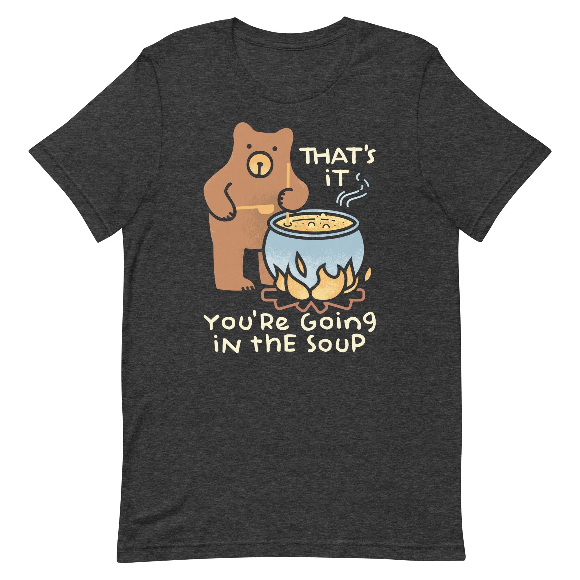 That's It You're Going In The Soup Men's Signature Tee
