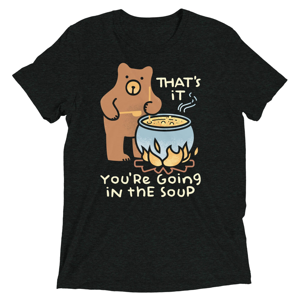 That's It You're Going In The Soup Men's Tri-Blend Tee