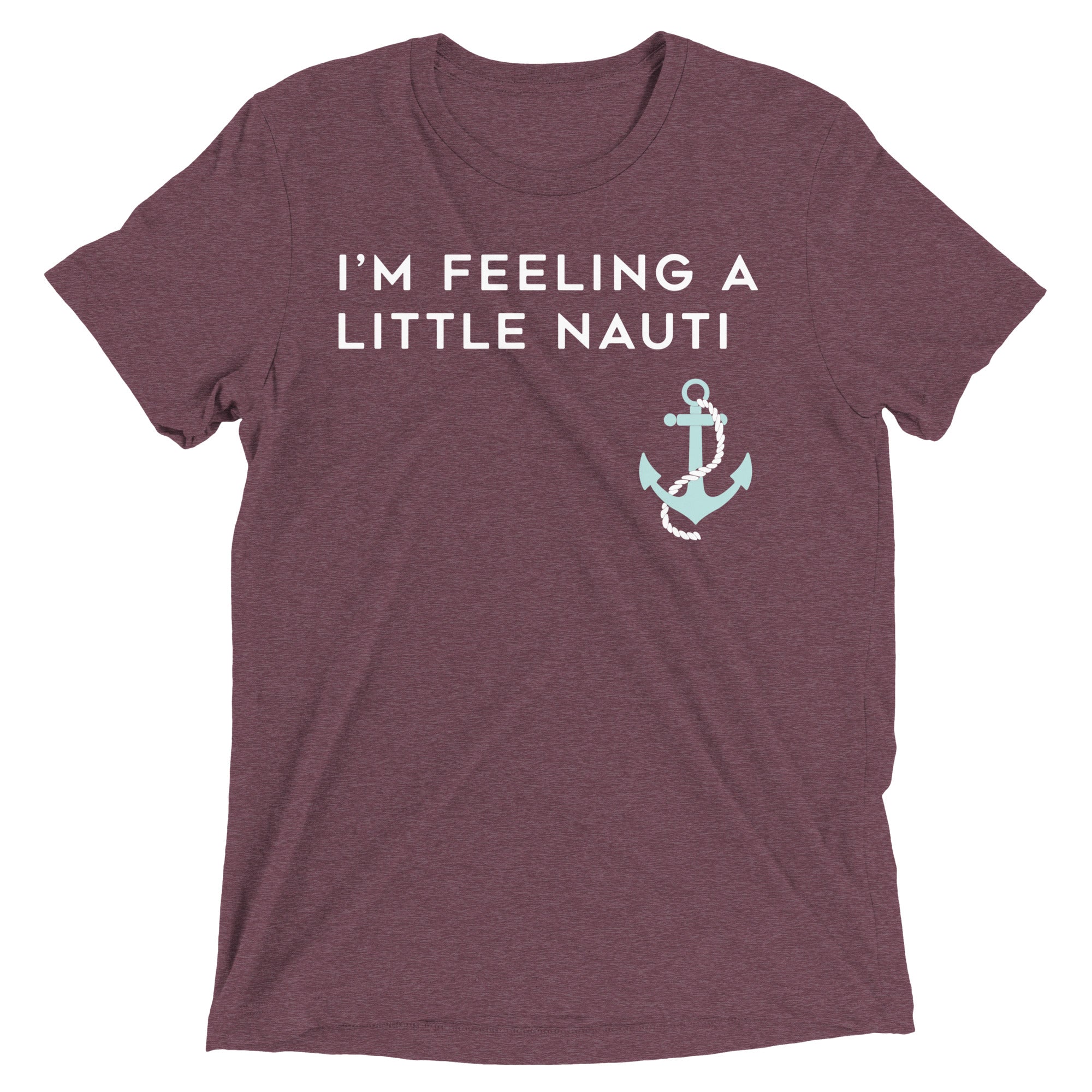 I'm Feeling A Little Nauti Men's Tri-Blend Tee
