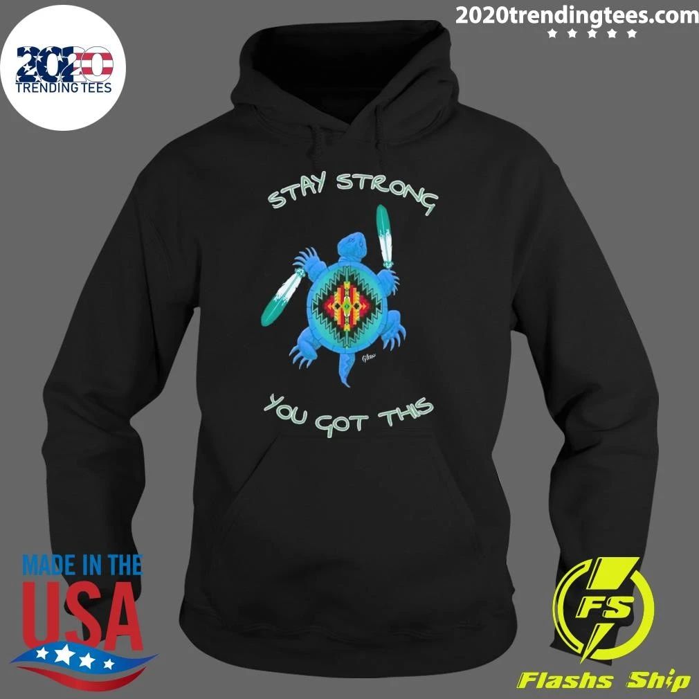Native Stay Strong You Got This Green Sea Turtle Shirt