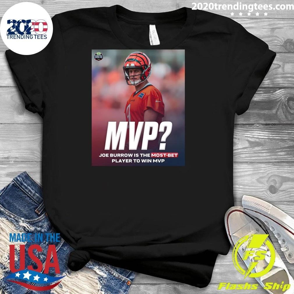Joe Burrow Is The Most Bet Player To Win MVP Shirt