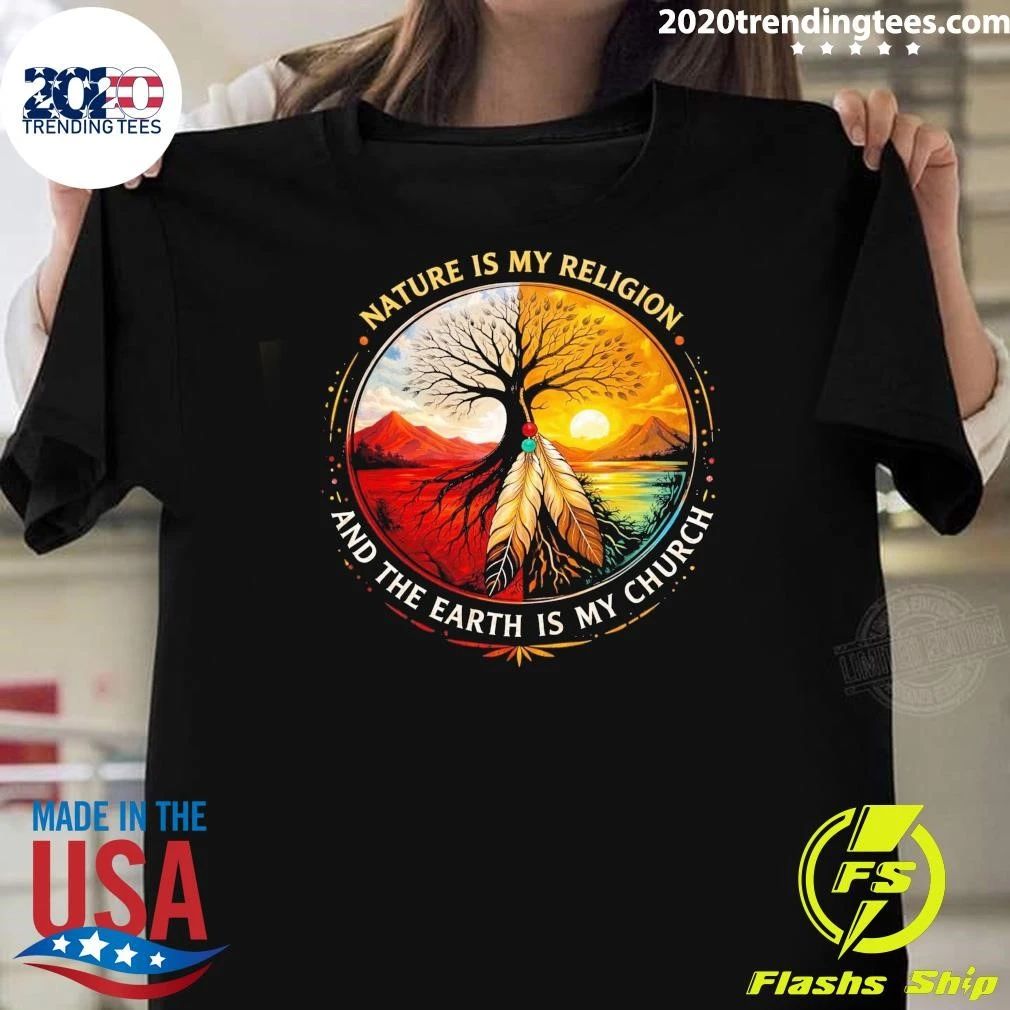 Dream Catcher Native American Nature Is My Religion and The Earth Is My Church Shirt