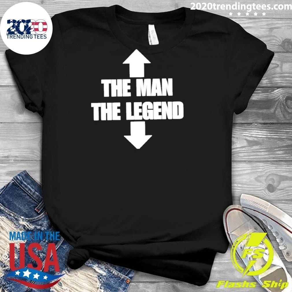 The Man The Legend Rude Offensive College Humor Shirt