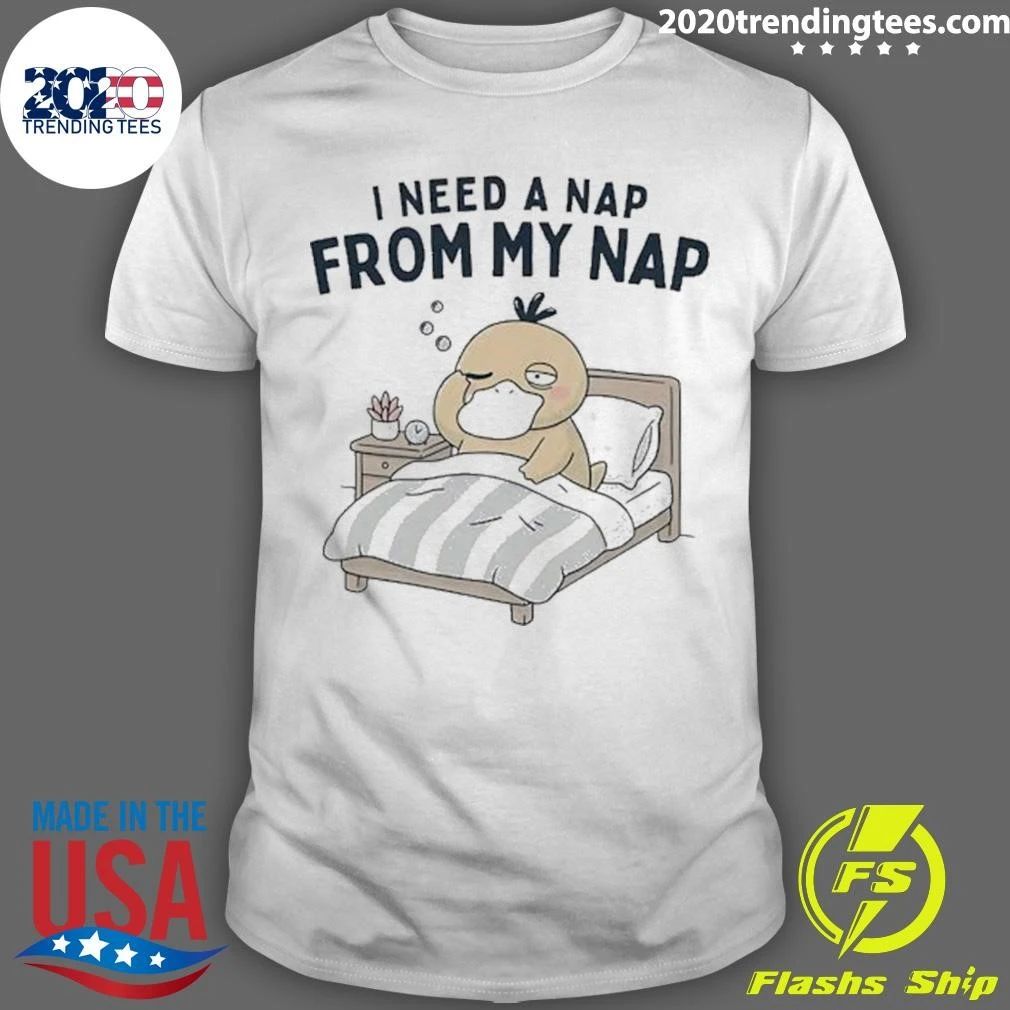 Psyduck Lazy Sleepy I Need A Nap From My Nap Anime Meme Shirt