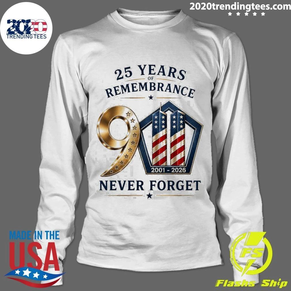 25 Years Remembrance 9 2001-2026 Never Forget Shirt
