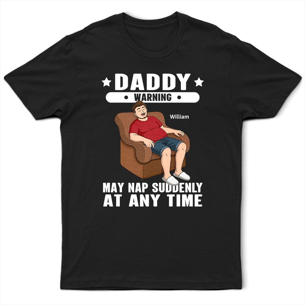 Grandpa May Nap Suddenly At Any Time - Personalized T Shirt