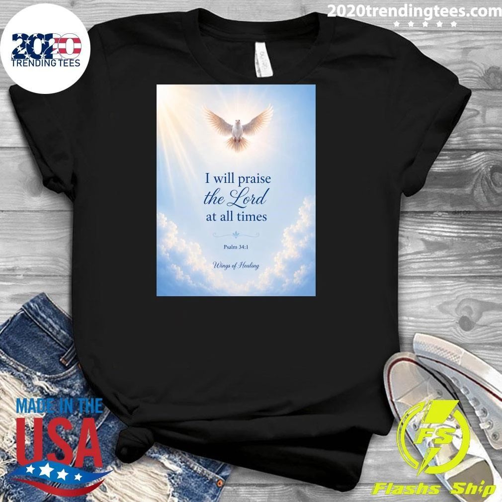 I Will Praise The Lord At All Times Wings Of Healing Shirt