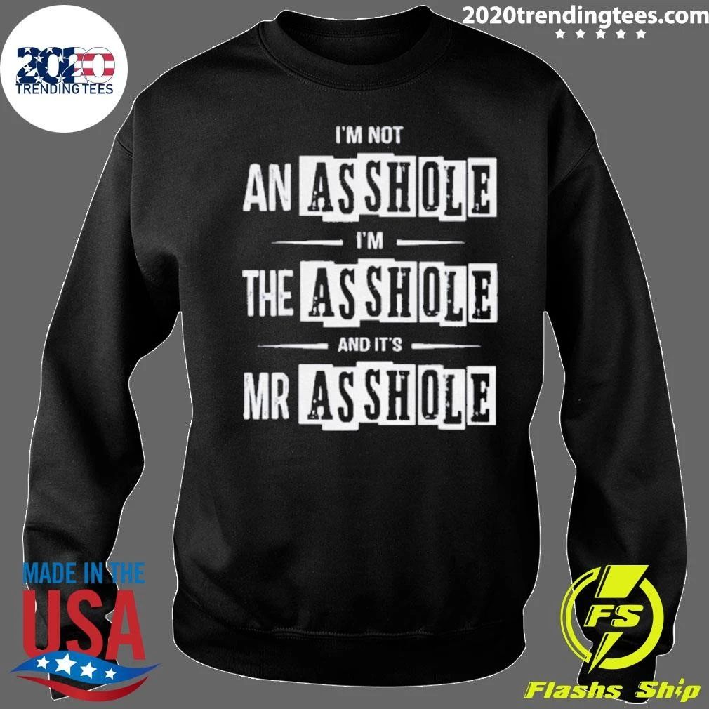 Sarcastic Quote I’m Not An Asshole The And It’s Mr Shirt