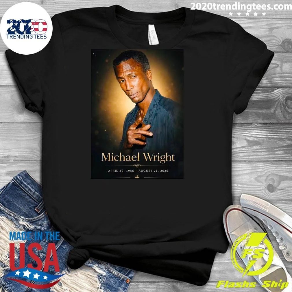 Rip Michael Wright Died August 19 In Los Angeles He Was 70 Shirt