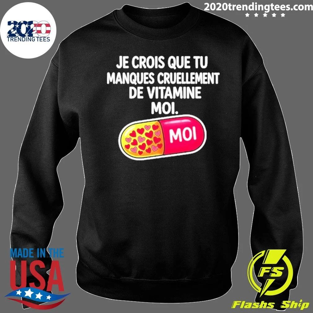 Je Crois Que Tu Manques Cruellement De Vitamine Moi Shirt