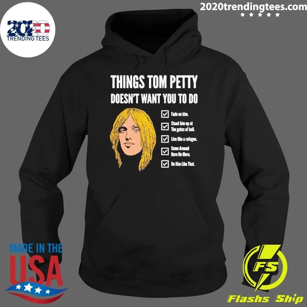 Things Tom Petty Doesn’t Want You To Do Shirt
