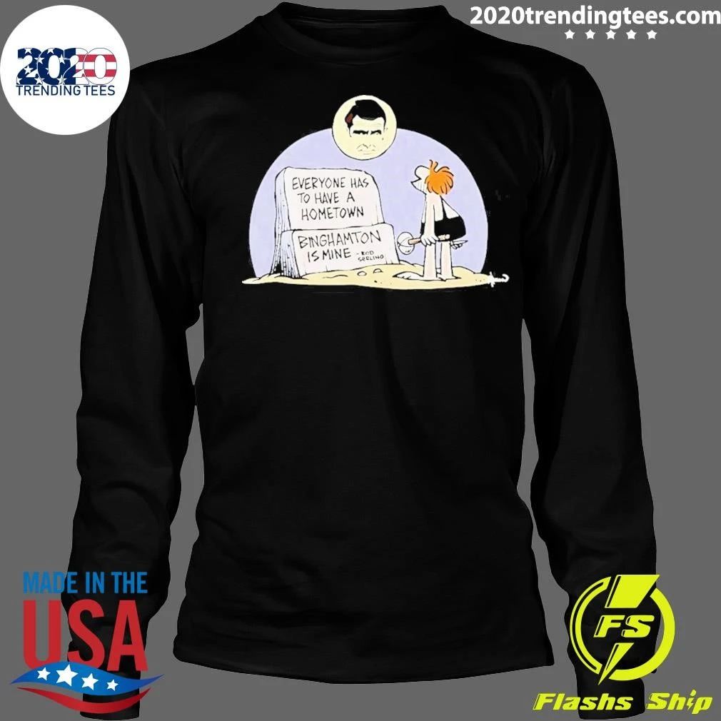 Rod Serling Everyone Has to Have a Hometown Binghamton Is Mine Shirt