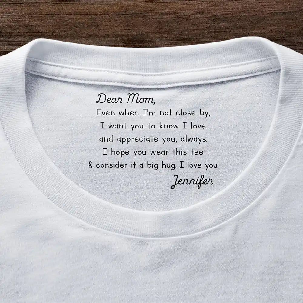 Mom I Hope You Wear This Tee And Consider It A Big Hug - Personalized T Shirt