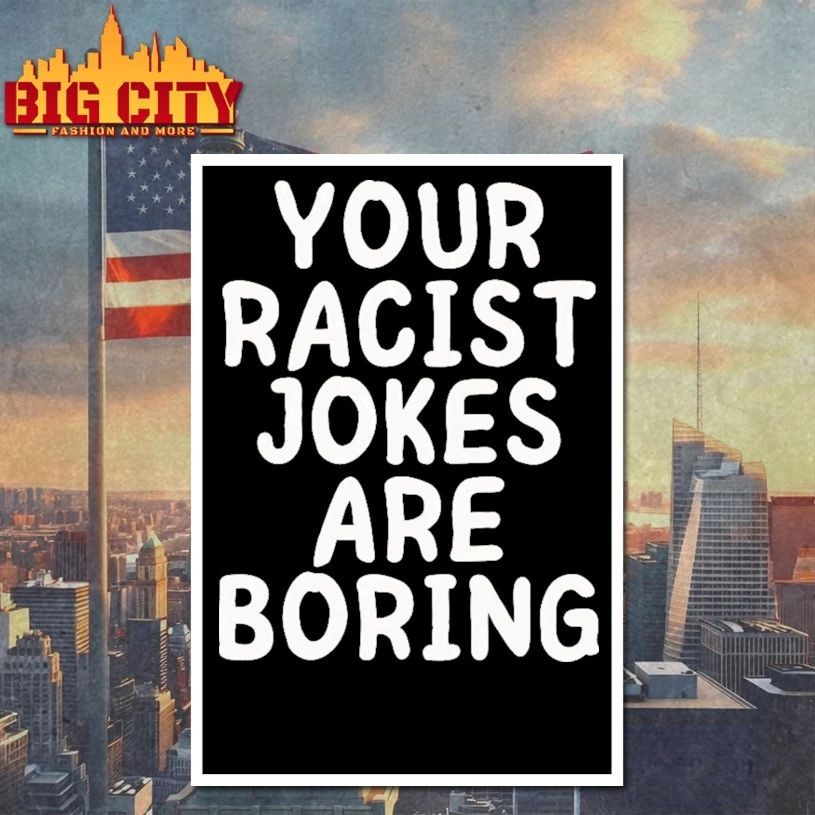 Your Racist Jokes Are Boring T-shirt