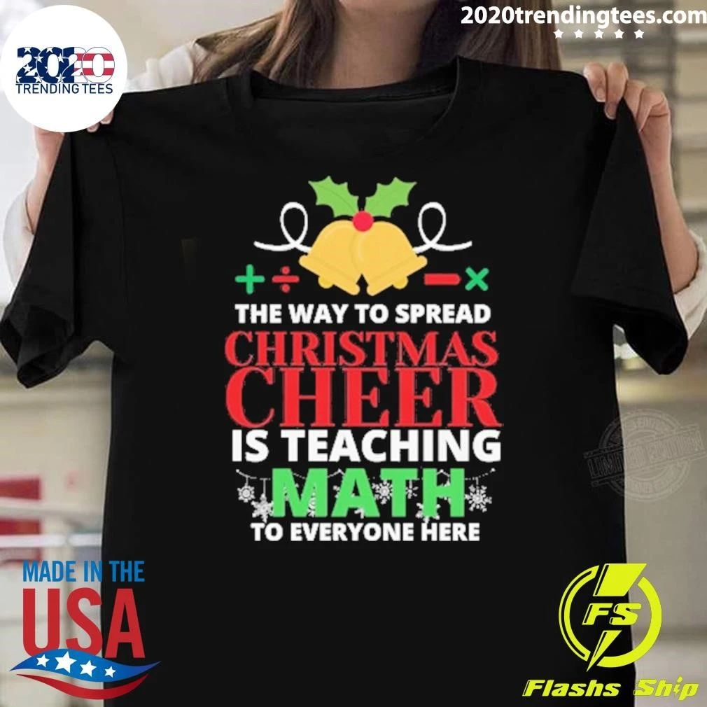 The Way To Spread Christmas Cheer Is Teaching Math To Everyone Here Shirt