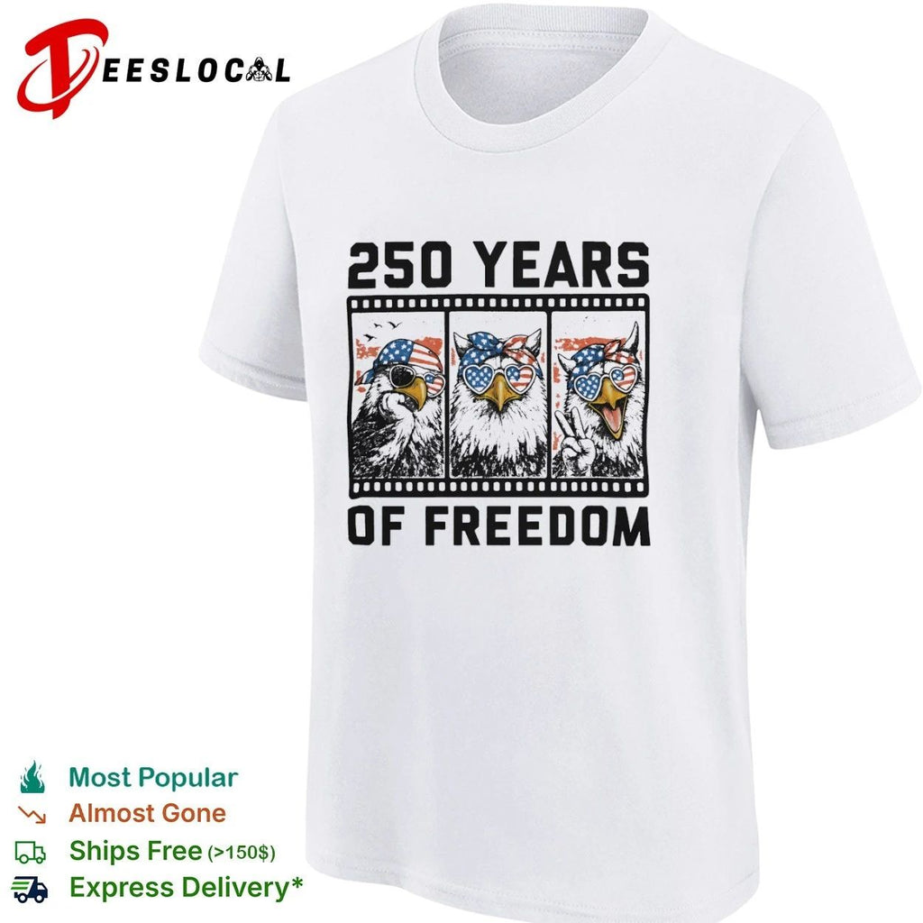 250 Years of Freedom Eagle Happy Patriotic T-shirt