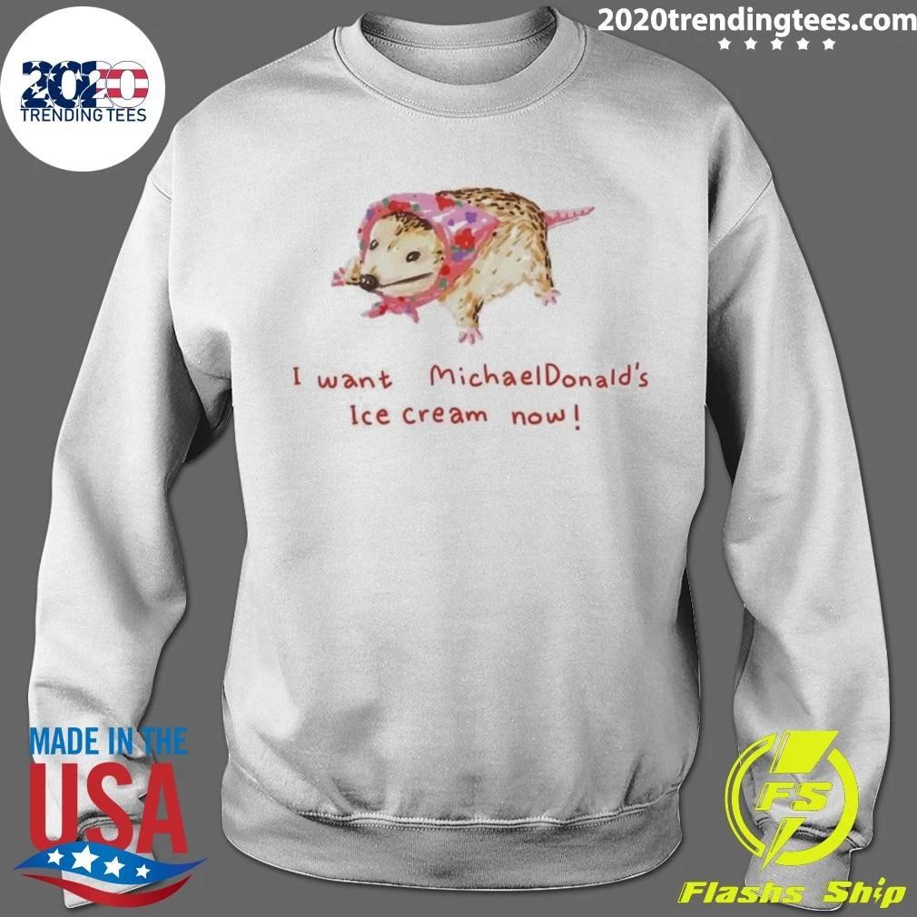 I Want Michael Donald’s Ice Cream Now Opossum Shirt