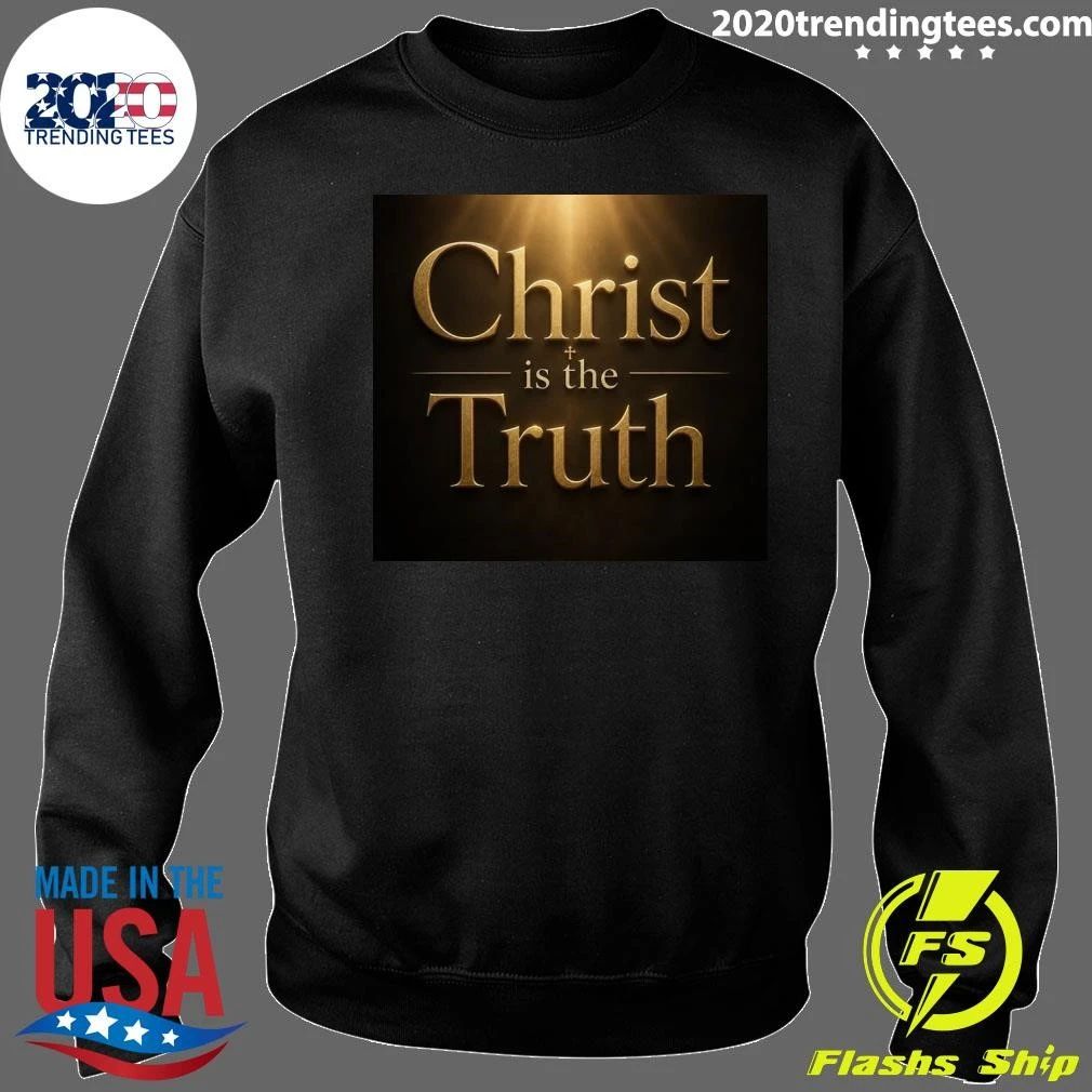 Christ is the Truth Shirt