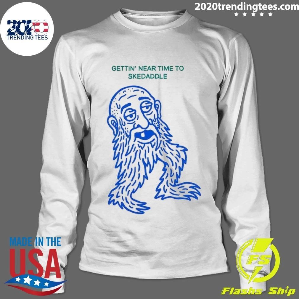 Gettin’ Near Time To Skedaddle Shirt