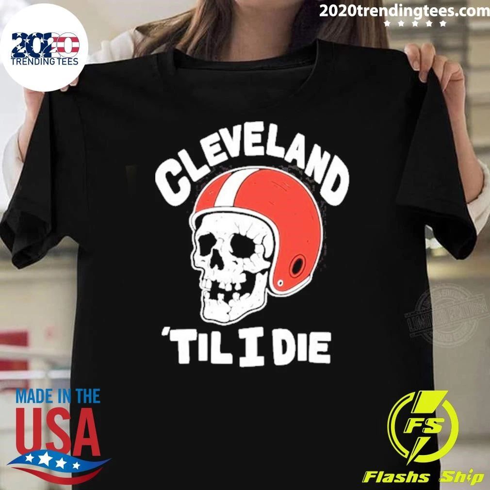 Cleveland Browns ‘til I Die Skull Shirt