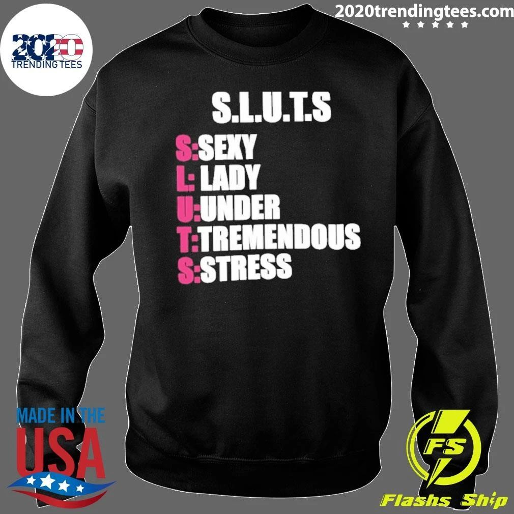 Sluts Sexy Lady Under Tremendous Stress Shirt