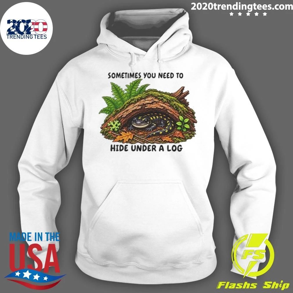 Spotted Salamander Sometimes You Need To Hide Under A Log Shirt