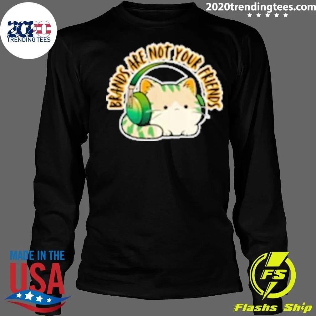 Cat Rilbo Oakrill Brands Are Not Your Friends Shirt