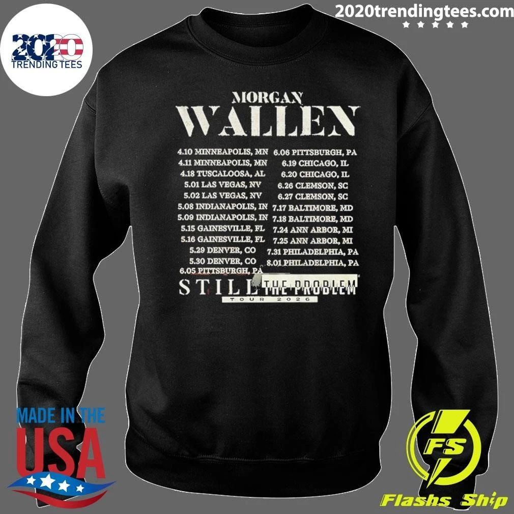 Morgan Wallen Still The Problem Tour 2026 Concert Date Schedule Shirt