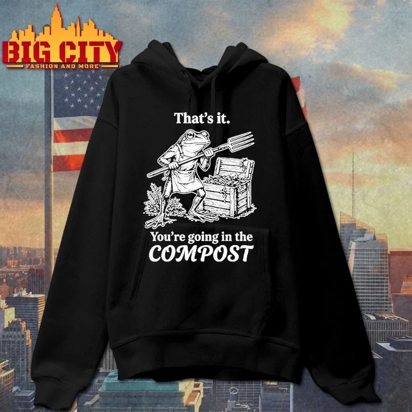 That’s It You’re Going In The Compost Frog Gardening Funny t-shirt